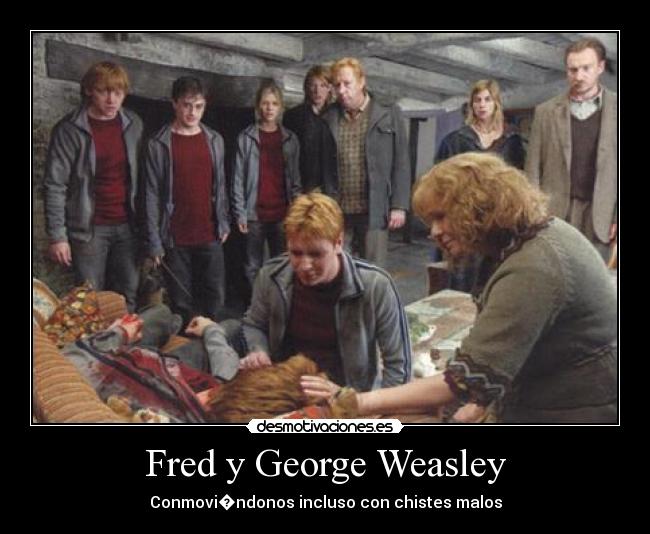 Fred y George Weasley - Conmovi�ndonos incluso con chistes malos