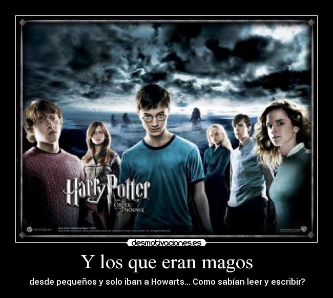 Y los que eran magos - desde pequeños y solo iban a Howarts... Como sabían leer y escribir?