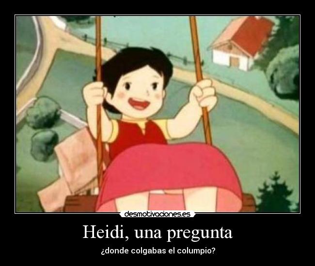 Imágenes y Carteles de HEIDI Desmotivaciones