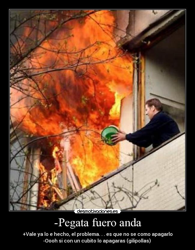 -Pegata fuero anda -