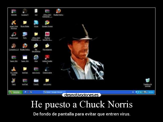 He puesto a Chuck Norris - De fondo de pantalla para evitar que entren virus.