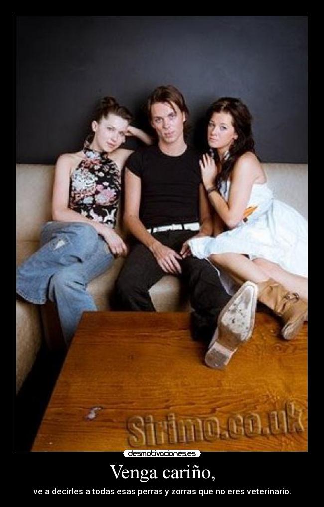 Venga cariño, -