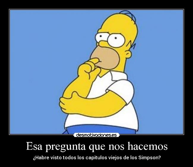 carteles homer simpson pensando pregunta desmotivaciones