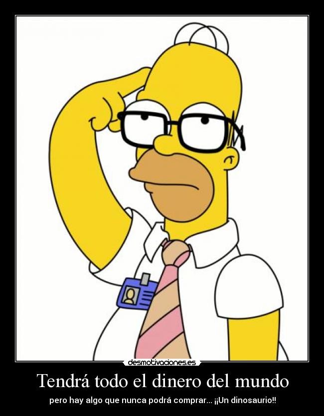 Tendrá todo el dinero del mundo -