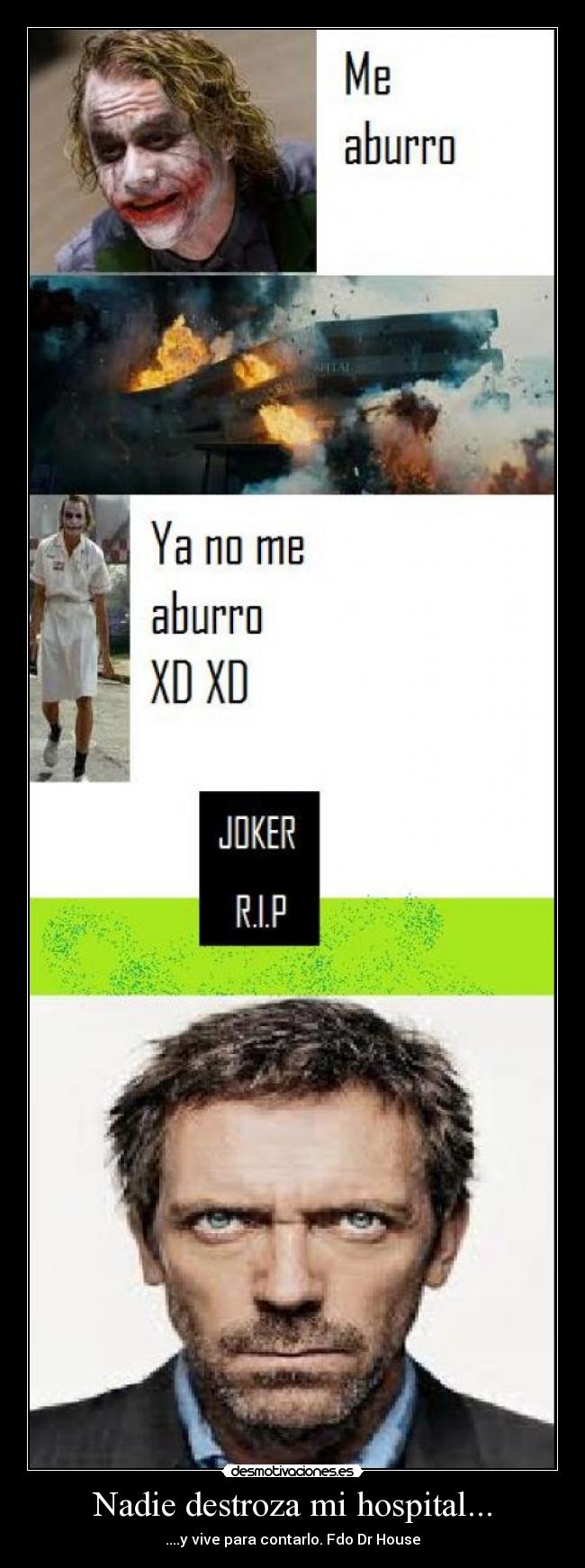 Nadie destroza mi hospital... -