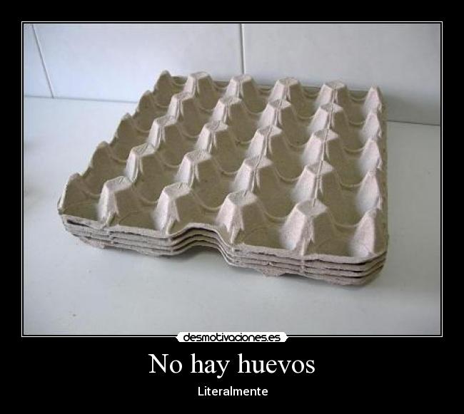 No hay huevos - Literalmente