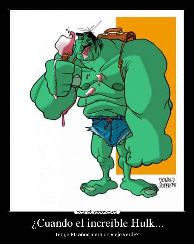¿Cuando el increible Hulk... - 