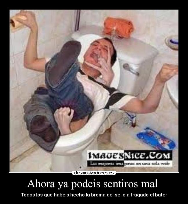 Ahora ya podeis sentiros mal -