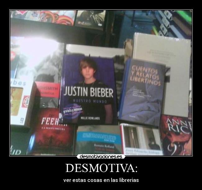 DESMOTIVA: - ver estas cosas en las librerias