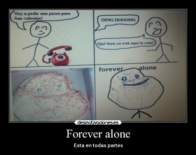 Forever alone - Esta en todas partes