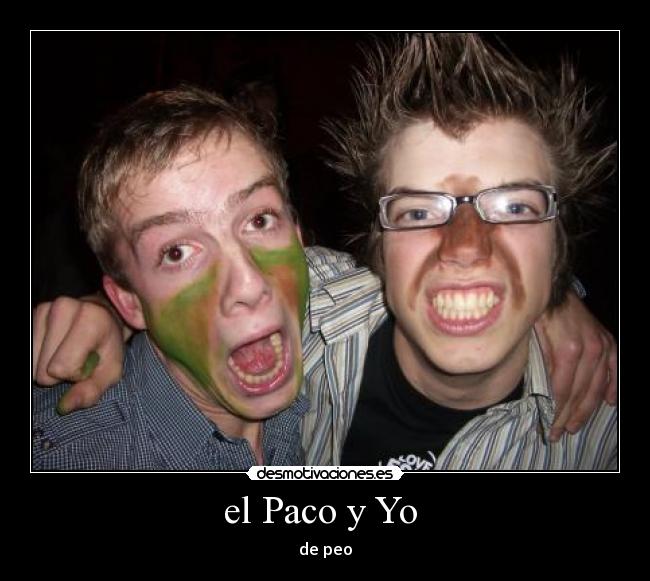 el Paco y Yo -