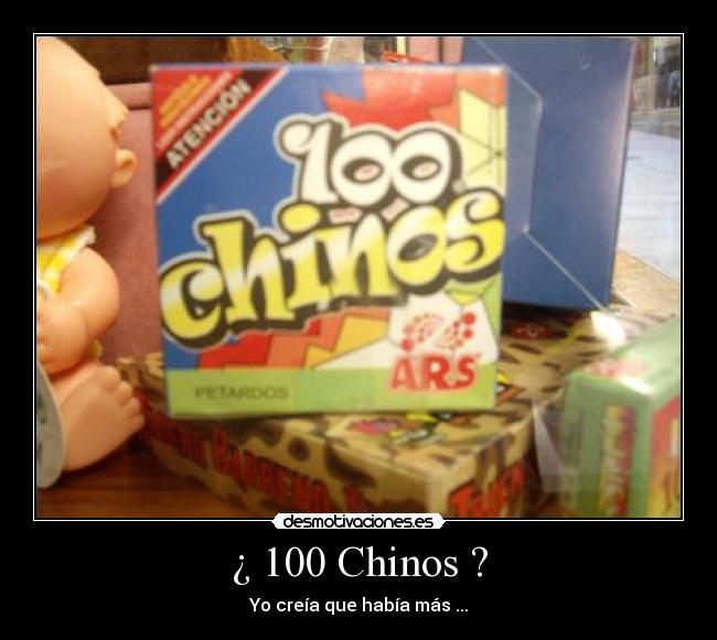 ¿ 100 Chinos ? - Yo creía que había más ...
