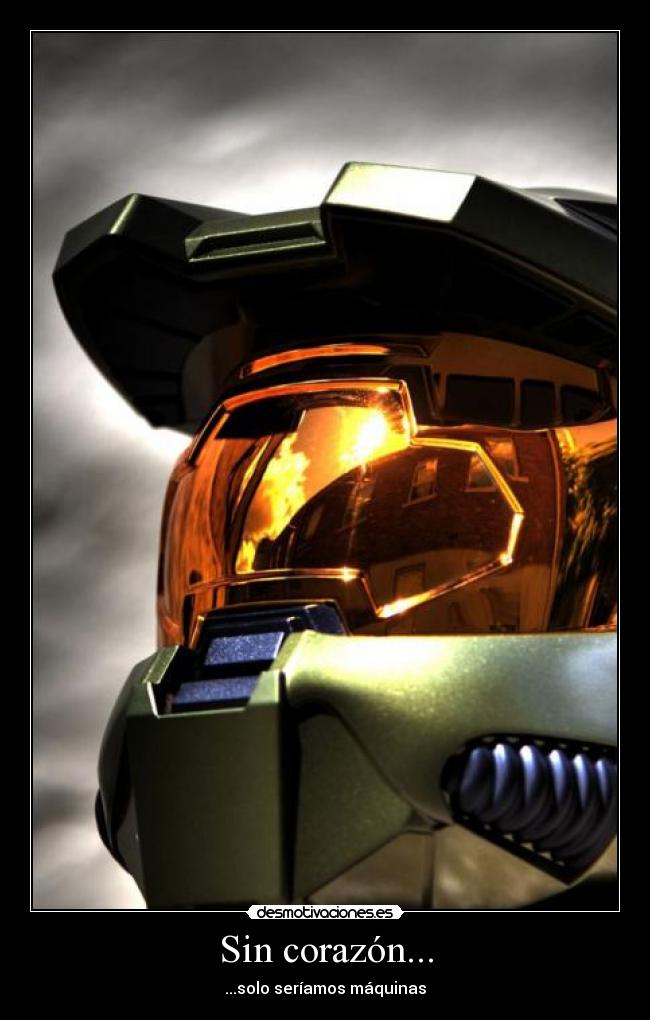 Sin corazón... - ...solo seríamos máquinas
