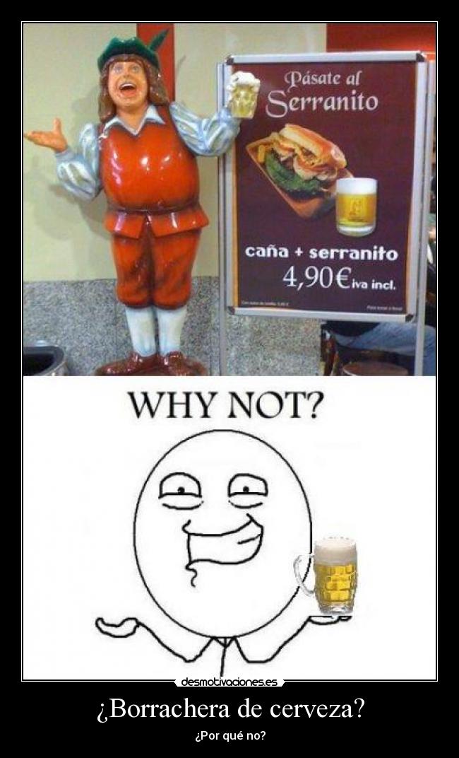 ¿Borrachera de cerveza? - ¿Por qué no?