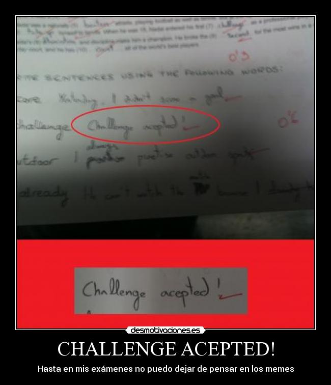 CHALLENGE ACEPTED! - Hasta en mis exámenes no puedo dejar de pensar en los memes
