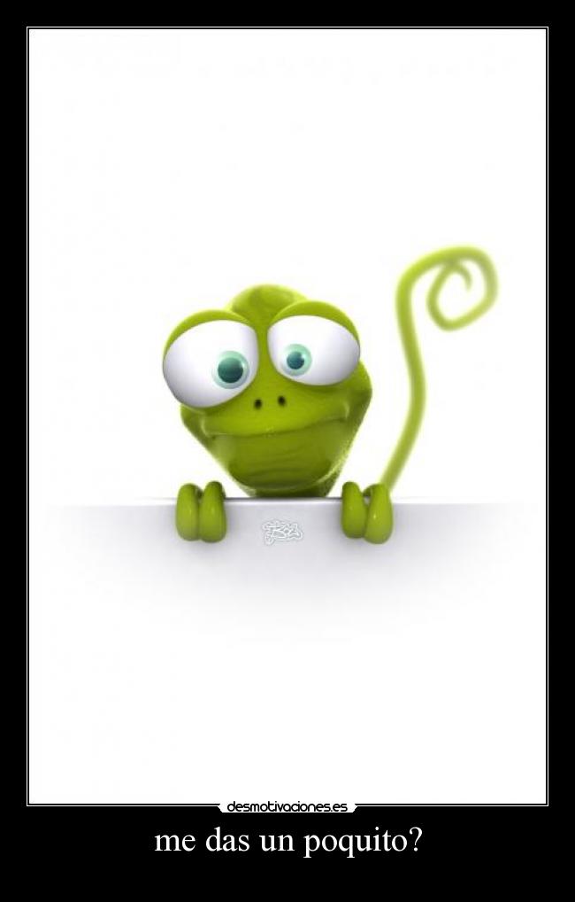 me das un poquito? -