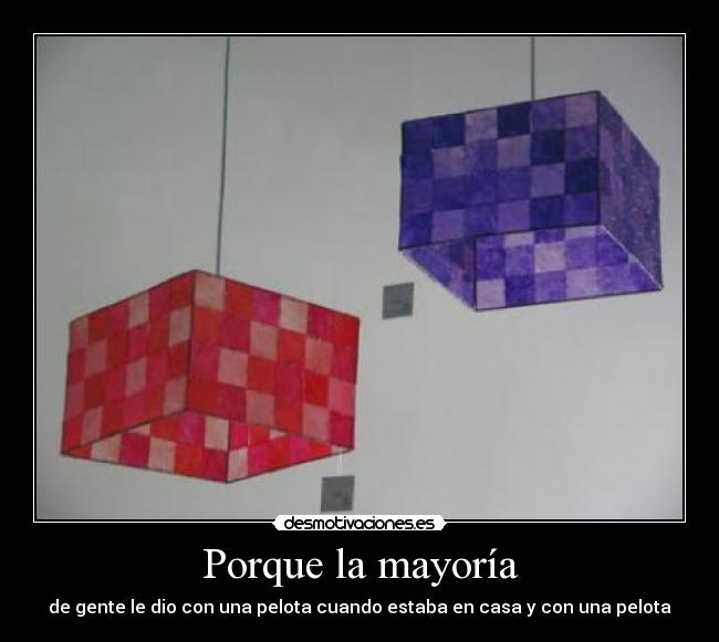 Porque la mayoría -