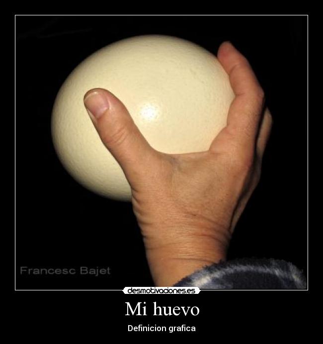 Mi huevo -
