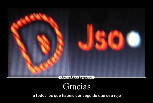 Gracias - a todos los que habeis conseguido que sea rojo