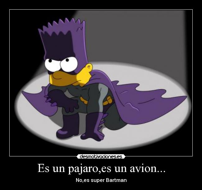 Es un pajaro,es un avion... - No,es super Bartman