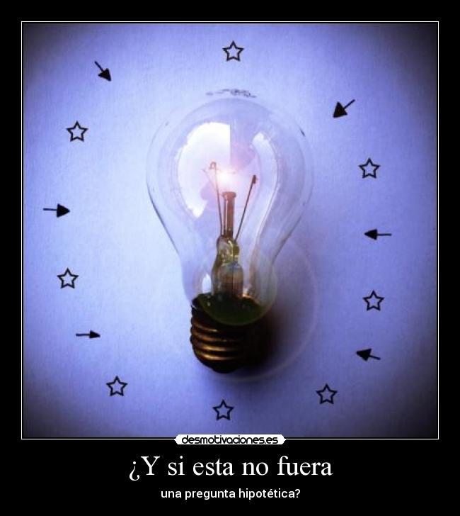 carteles pregunta hipotetica matar neuronas vida idea luz desmotivaciones