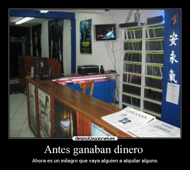 Antes ganaban dinero -