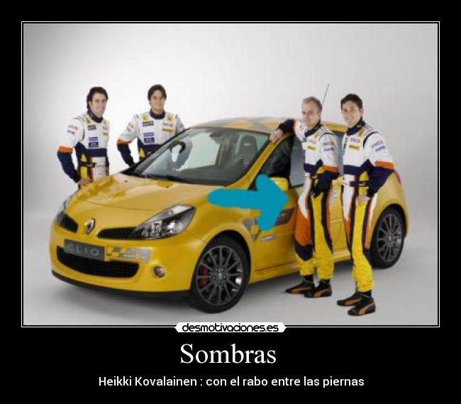 Sombras  - Heikki Kovalainen : con el rabo entre las piernas