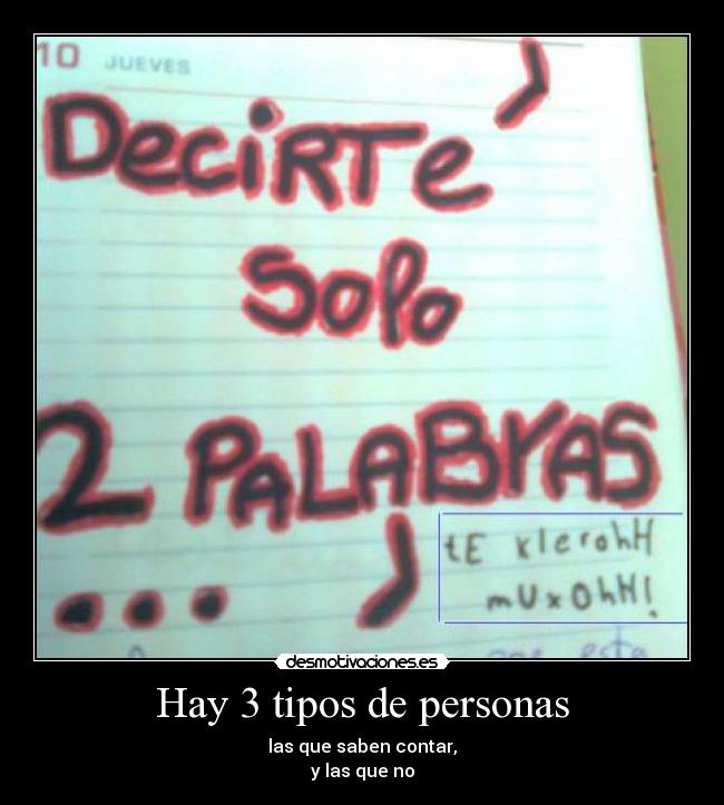 Hay 3 tipos de personas - las que saben contar,
y las que no