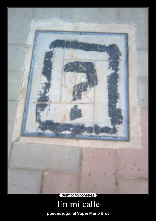 carteles super mario bros calle maeseeidos interrogacion alcantarilla desmotivaciones