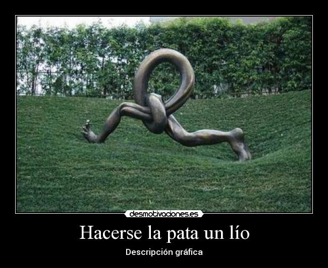 Hacerse la pata un lío - Descripción gráfica
