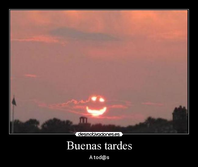 Buenas tardes - A tod@s