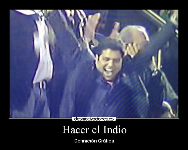 Hacer el Indio -
