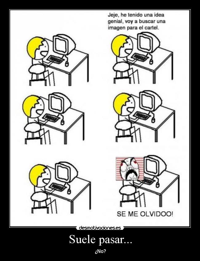 Suele pasar... - ¿No?