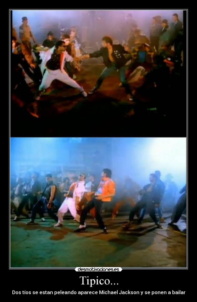 Tipico... - Dos tíos se estan peleando aparece Michael Jackson y se ponen a bailar