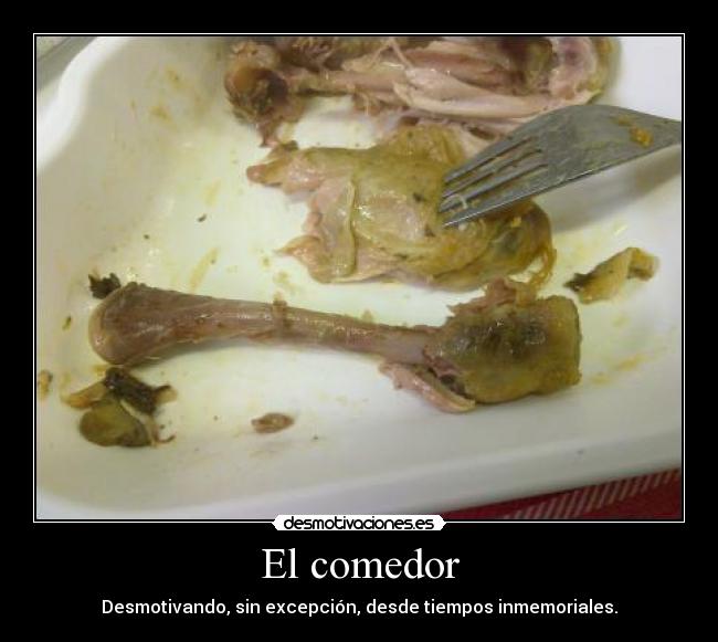 El comedor - Desmotivando, sin excepción, desde tiempos inmemoriales.