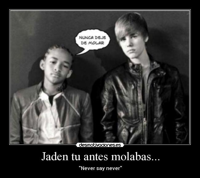 Jaden tu antes molabas... - 