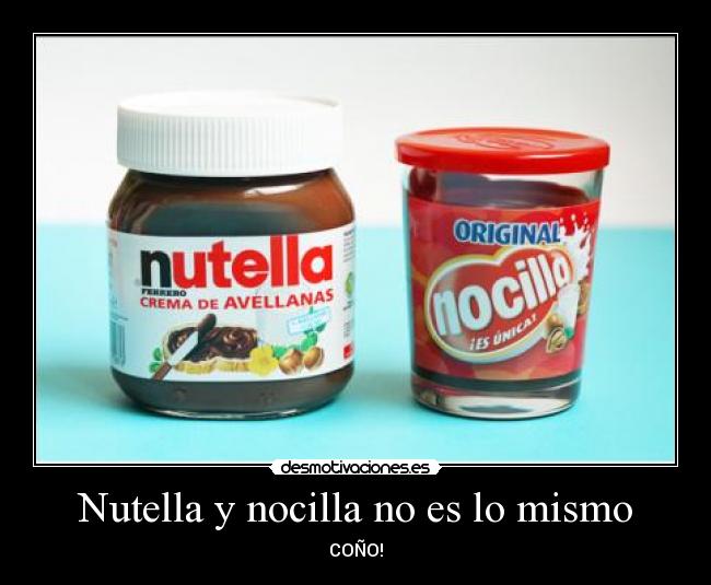 Nutella y nocilla no es lo mismo - 
