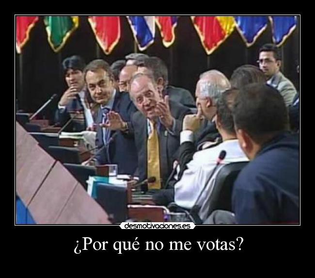 ¿Por qué no me votas? -