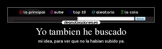 Yo tambien he buscado - mi idea, para ver que no la habian subido ya.