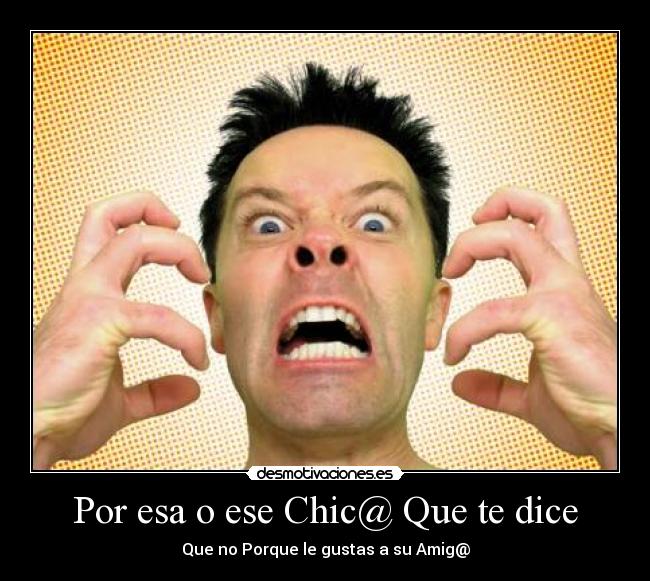 Por esa o ese Chic@ Que te dice - 