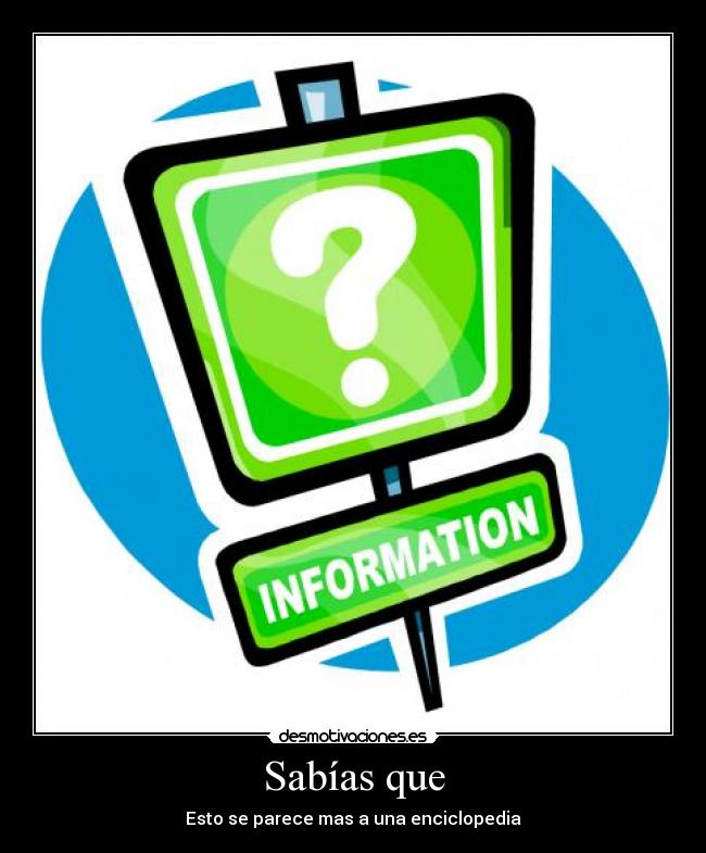 Sabías que - Esto se parece mas a una enciclopedia