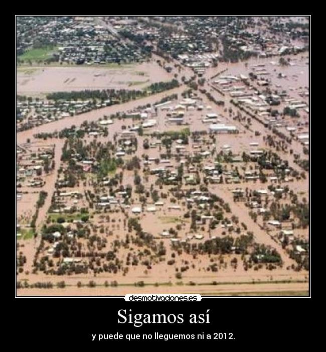 Sigamos así - y puede que no lleguemos ni a 2012.