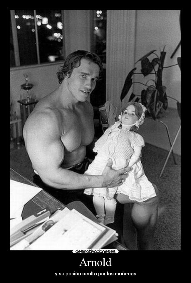 Arnold - y su pasión oculta por las muñecas