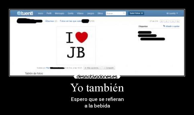 Yo también - Espero que se refieran
a la bebida