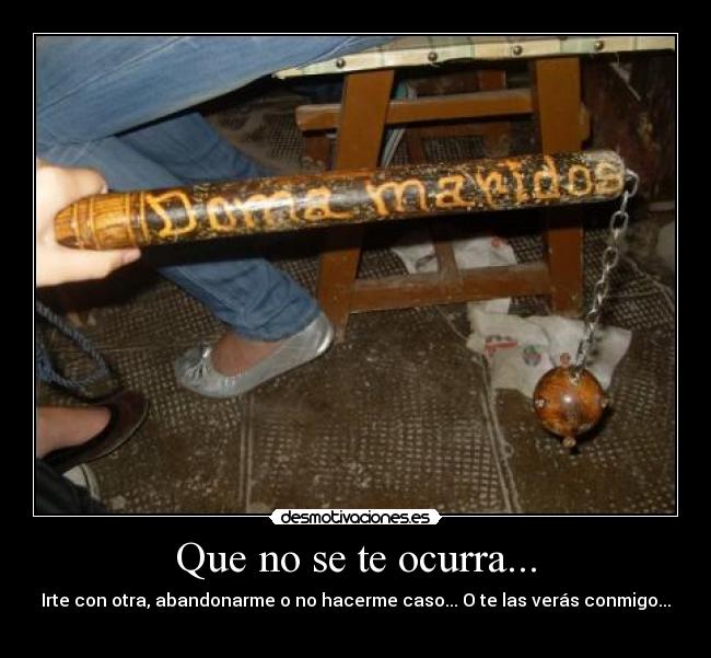 carteles hombres mujeres domar doma maridos parejas amor tortura desmotivaciones