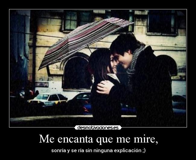 Me encanta que me mire, - 