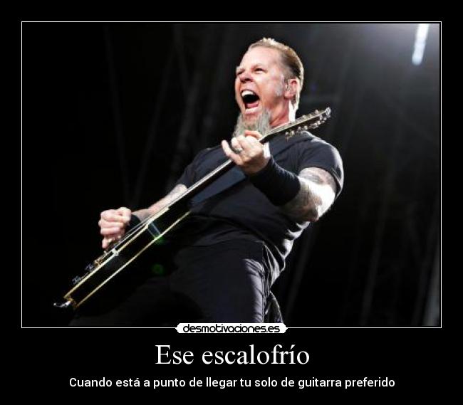 Ese escalofrío - Cuando está a punto de llegar tu solo de guitarra preferido