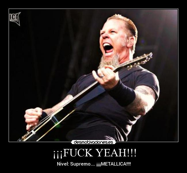 ¡¡¡FUCK YEAH!!! - Nivel: Supremo.... ¡¡¡¡METALLICA!!!!