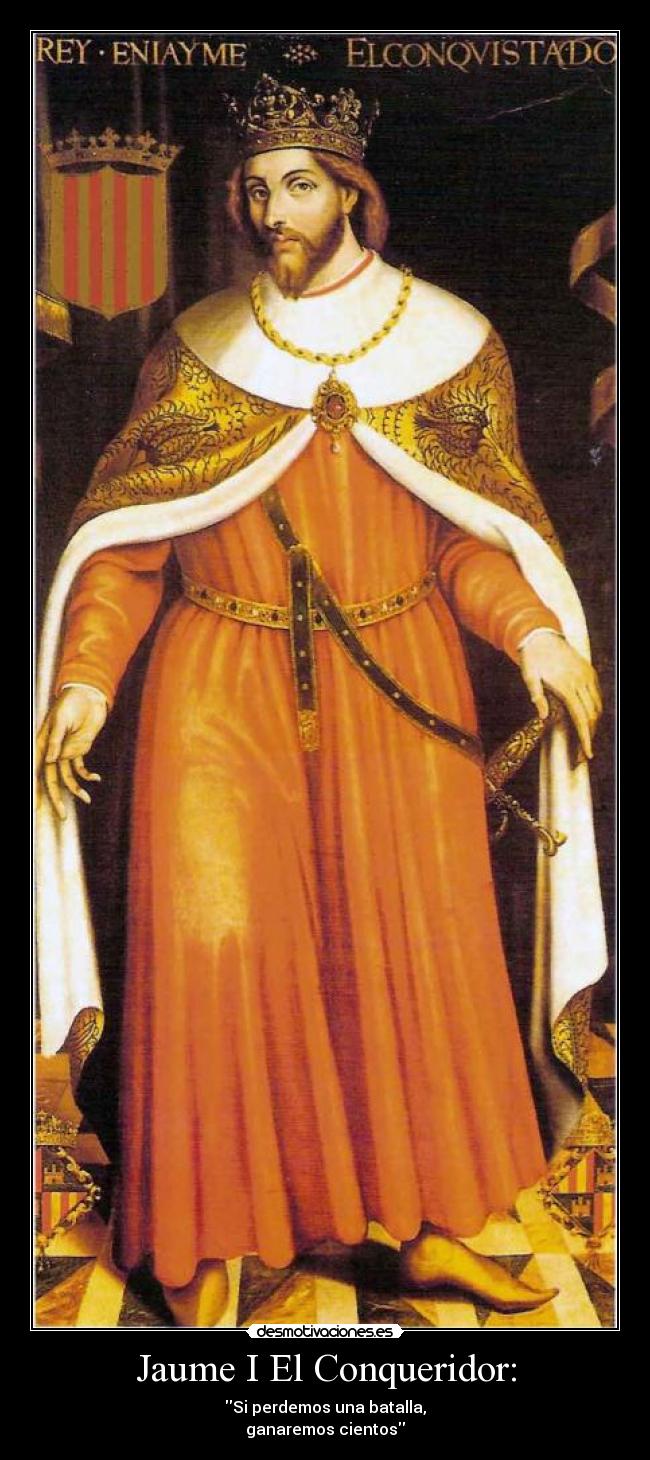 Jaume I El Conqueridor: -