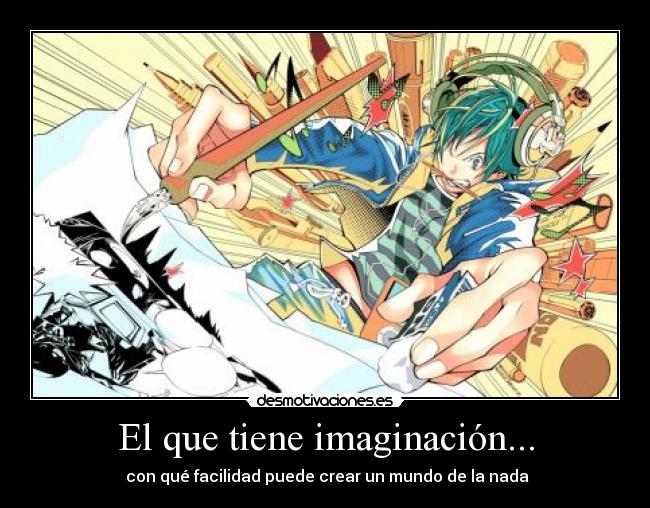 El que tiene imaginación... - con qué facilidad puede crear un mundo de la nada